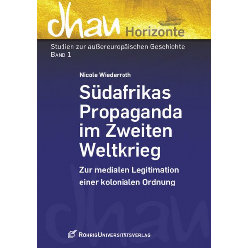 Nicole Wiederroth - Südafrikas Propaganda im Zweiten Weltkrieg