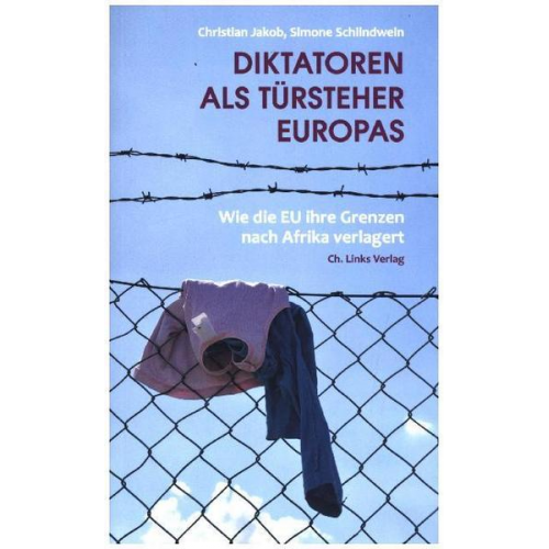 Christian Jakob & Simone Schlindwein - Diktatoren als Türsteher Europas