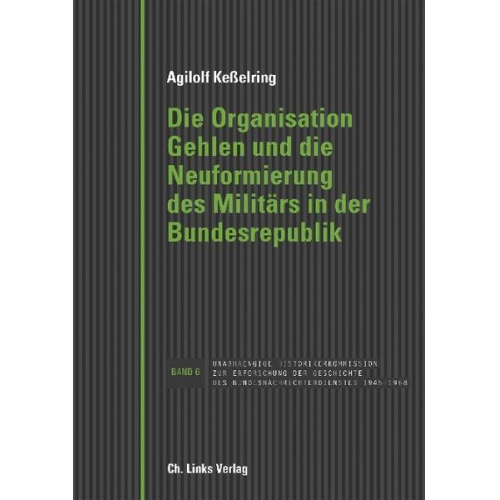 Agilolf Kesselring - Die Organisation Gehlen und die Neuformierung des Militärs in der Bundesrepublik