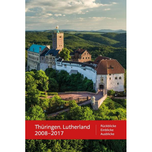 Thüringen. Lutherland 2008 – 2017
