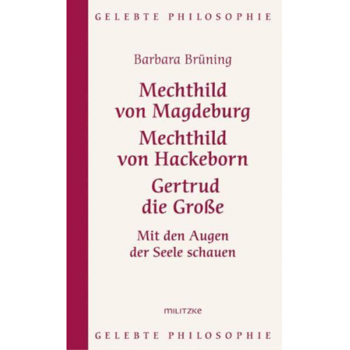 Barbara Brüning - Mechthild von Magdeburg, Mechthild von Hackeborn, Gertrud die Große