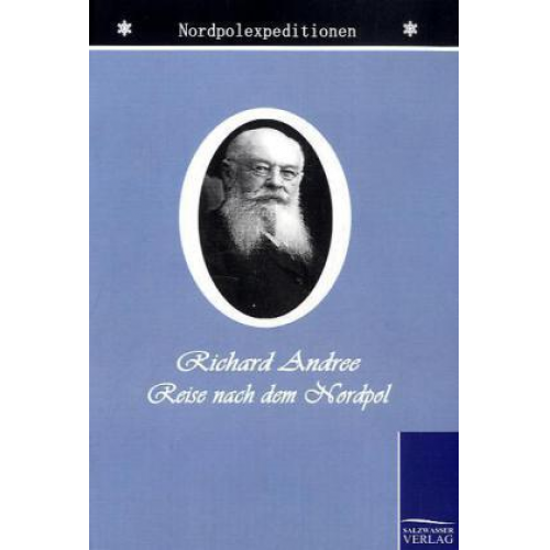 Richard Andree - Der Kampf um den Nordpol