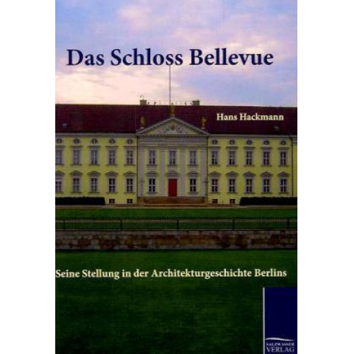 Hans Hackmann - Das Schloss Bellevue