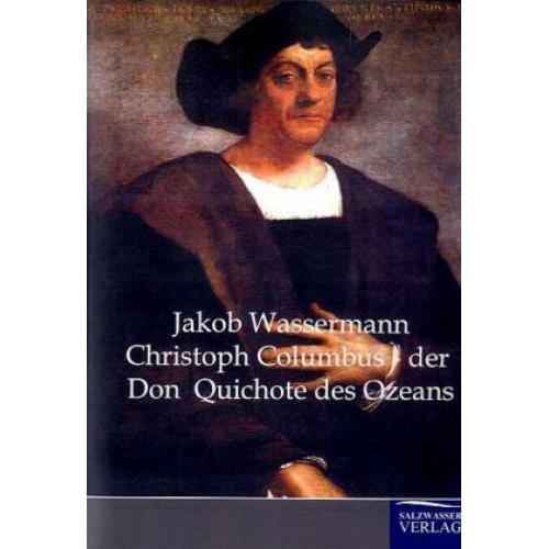 Jakob Wassermann - Christoph Columbus - der Don Quichote des Ozeans