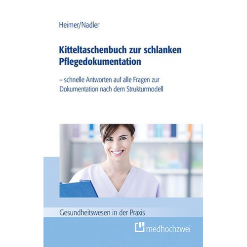 Endris Björn Heimer & Sonja Nadler - Kitteltaschenbuch zur schlanken Pflegedokumentation