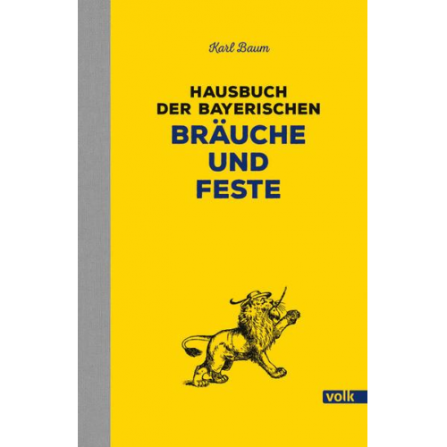 Karl Baum - Hausbuch der bayerischen Bräuche und Feste