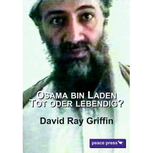 David Ray Griffin - Osama bin Laden: Tot oder lebendig?