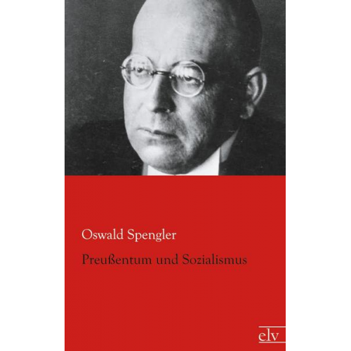 Oswald Spengler - Preußentum und Sozialismus