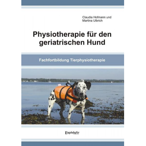 Claudia Hofmann & Martina Ulbrich - Hofmann, C: Physiotherapie für den geriatrischen Hund