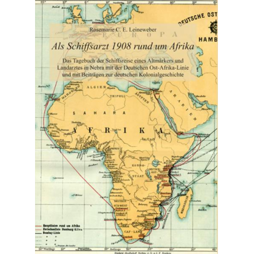 Rosemarie C. E. Leineweber - Als Schiffsarzt 1908 rund um Afrika