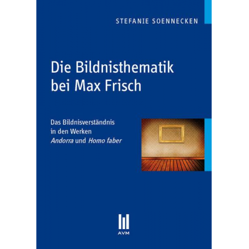 Stefanie Soennecken - Die Bildnisthematik bei Max Frisch