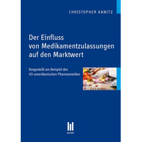 Christopher Kanitz - Der Einfluss von Medikamentzulassungen auf den Marktwert