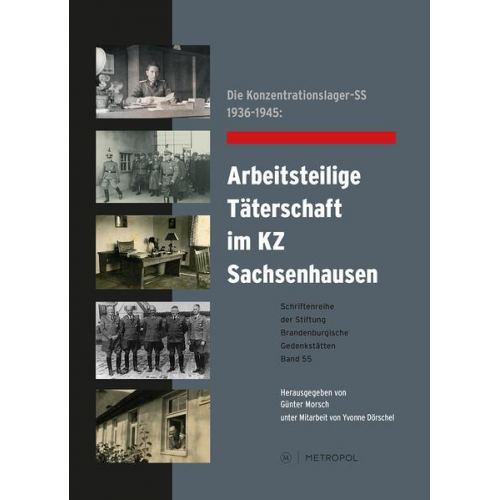 Die Konzentrationslager-SS 1936–1945: Arbeitsteilige Täterschaft im KZ Sachsenhausen