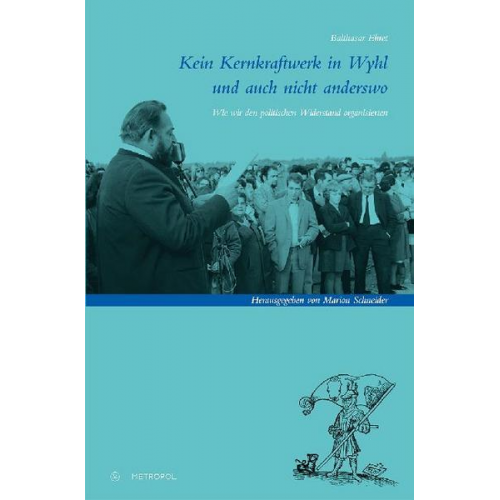 Balthasar Ehret & Herausgegeben Marion Schneider - Kein Kernkraftwerk in Wyhl und auch nicht anderswo