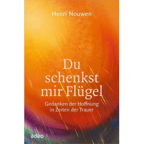 Henri Nouwen - Du schenkst mir Flügel