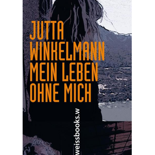 Jutta Winkelmann - Mein Leben ohne mich