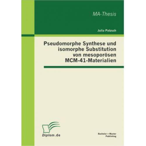 Julia Patzsch - Pseudomorphe Synthese und isomorphe Substitution von mesoporösen MCM-41-Materialien