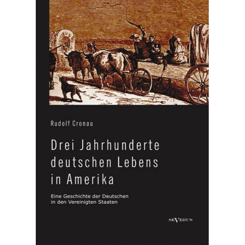 Rudolf Cronau - Cronau, R: Drei Jahrhunderte deutschen Lebens in Amerika. Ei