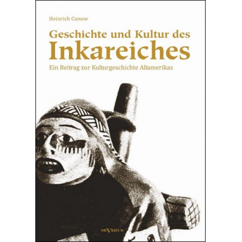 Heinrich Cunow - Geschichte und Kultur des Inkareiches