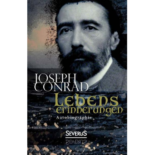 Joseph Conrad - Conrad, J: Lebenserinnerungen. Autobiographie