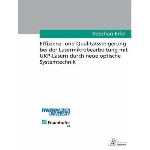 Stephan Eifel - Effizienz- und Qualitätssteigerung bei der Lasermikrobearbeitung mit UKP-Lasern durch neue optische Systemtechnik