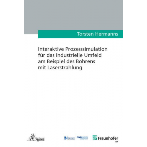 Torsten Hermanns - Interaktive Prozesssimulation für das industrielle Umfeld am Beispiel des Bohrens mit Laserstrahlung