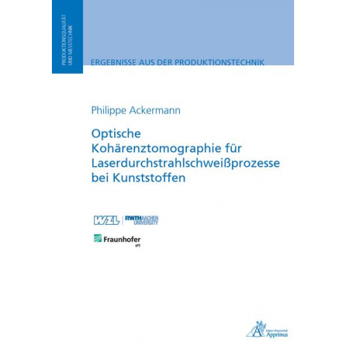 Philippe Ackermann - Optische Kohärenztomographie für Laserdurchstrahlschweißprozesse bei Kunststoffen