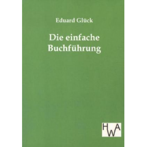 Eduard Glück - Die einfache Buchführung