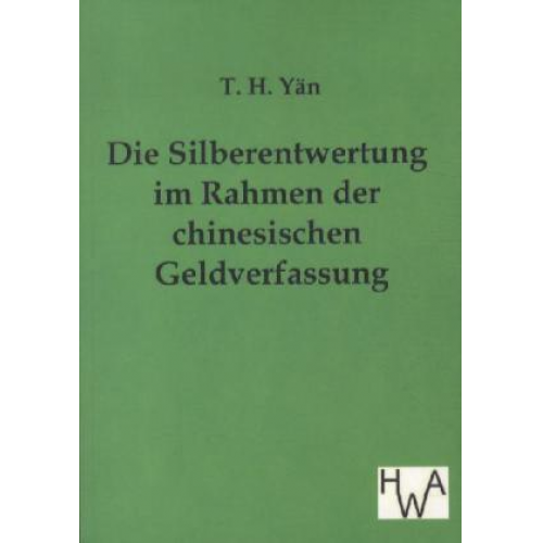 R. H. Yän - Die Silberentwertung im Rahmen der chinesischen Geldverfassung