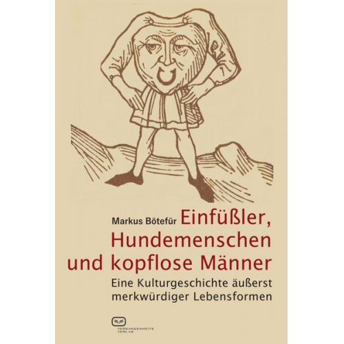 Markus Bötefür - Einfüßler, Hundemenschen und kopflose Männer