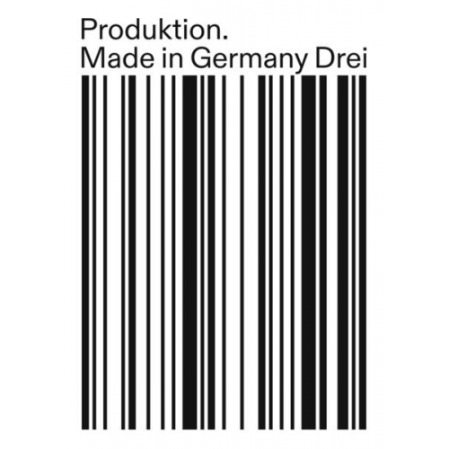 Nikola Dietrich & Timo Feldhaus & Hans-Jürgen Hafner & Dominikus Müller & Noemi Smolik - Produktion. Made in Germany Drei