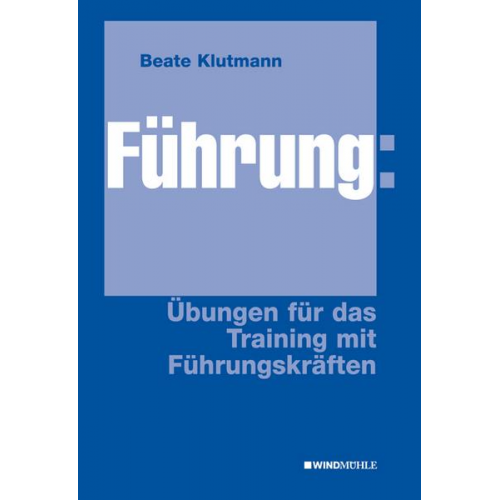 Beate Klutmann - Führung: Übungen für das Training mit Führungskräften