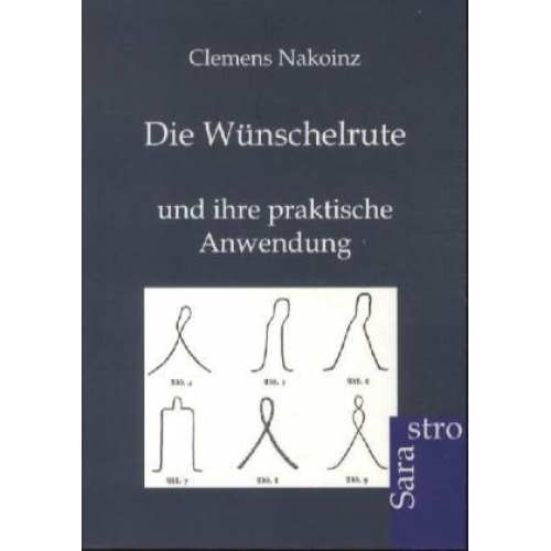 Clemens Nakoinz - Die Wünschelrute und ihre praktische Anwendung