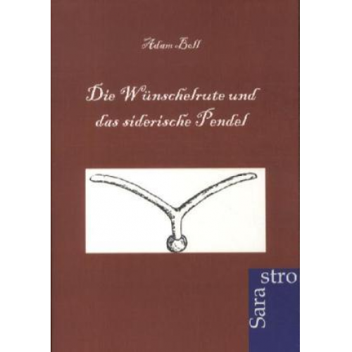 Adam Boll - Die Wünschelrute und das siederische Pendel