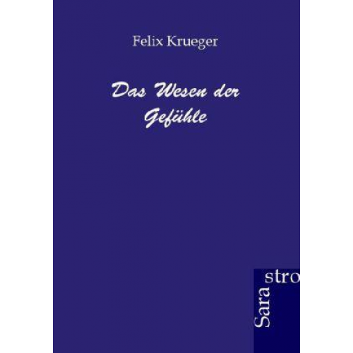 Felix Krueger - Das Wesen der Gefühle