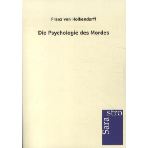 Franz Holkendorff - Die Psychologie des Mordes