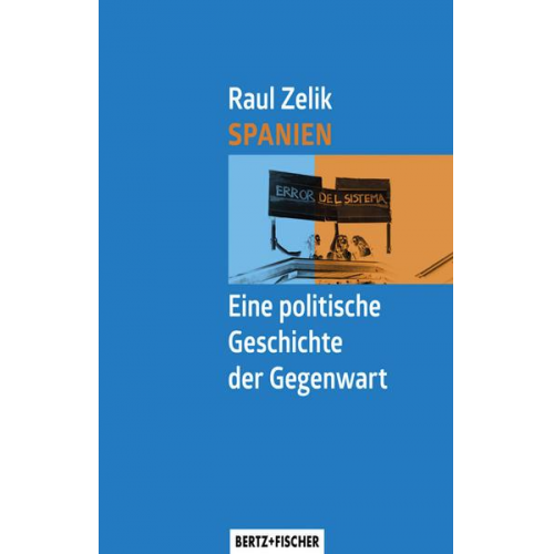 Raul Zelik - Spanien – Eine politische Geschichte der Gegenwart