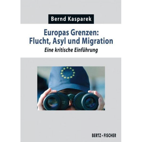 Bernd Kasparek - Europas Grenzen: Flucht, Asyl und Migration