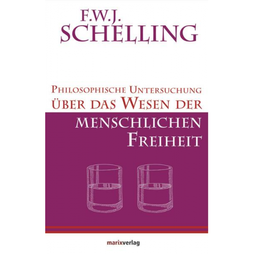 F. W. J. Schelling - Philosophische Untersuchung über das Wesen der menschlichen Freiheit