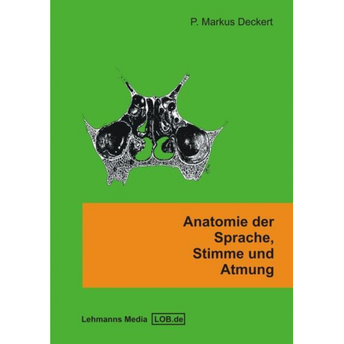 Markus P. Deckert - Anatomie der Sprache, Stimme und Atmung