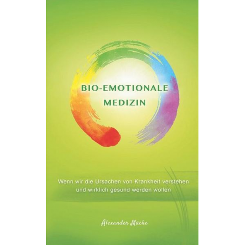 Alexander Mücke - Bio-Emotionale Medizin