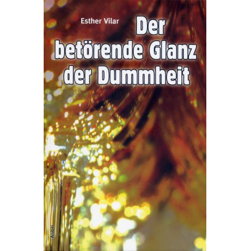 Esther Vilar - Der betörende Glanz der Dummheit