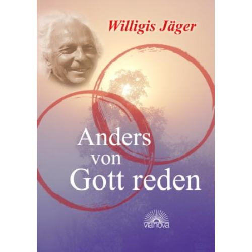 Willigis Jäger - Anders von Gott reden