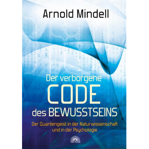 Arnold Mindell - Der verborgene Code des Bewusstseins