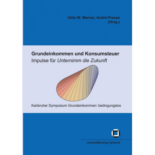 Götz W. Werner & André Presse - Grundeinkommen und Konsumsteuer - Impulse für 'Unternimm die Zukunft