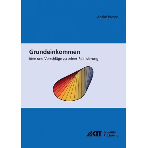 André Presse - Grundeinkommen: Idee und Vorschläge zu seiner Realisierung