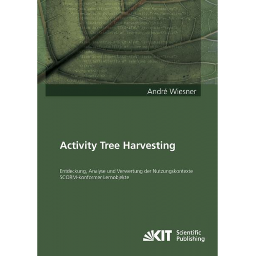 André Wiesner - Activity Tree Harvesting : Entdeckung, Analyse und Verwertung der Nutzungskontexte SCORM-konformer Lernobjekte