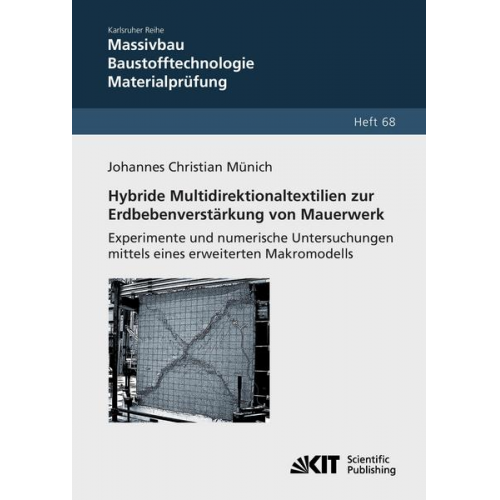 Johannes Christian Münich - Hybride Multidirektionaltextilien zur Erdbebenverstärkung von Mauerwerk - Experimente und numerische Untersuchungen mittels eines erweiterten Makromod