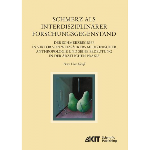 Peter Uwe Henss - Schmerz als interdisziplinärer Forschungsgegenstand: Der Schmerzbegriff in Viktor von Weizsäckers medizinischer Anthropologie und seine Bedeutung in d