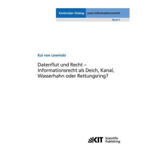 Kai Lewinski - Datenflut und Recht - Informationsrecht als Deich, Kanal, Wasserhahn oder Rettungsring?